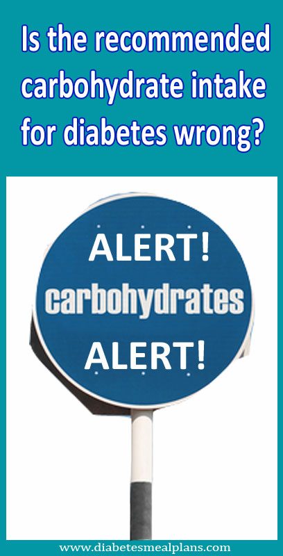 Is the recommended carbohydrate intake for diabetes wrong?