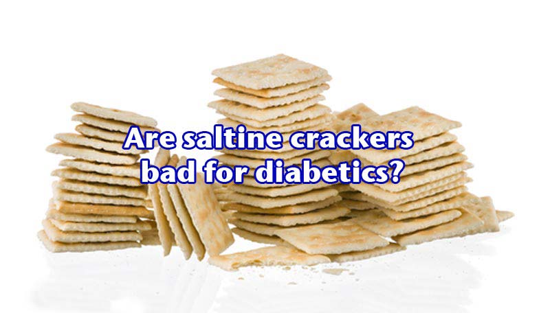 are-saltine-crackers-bad-for-diabetics