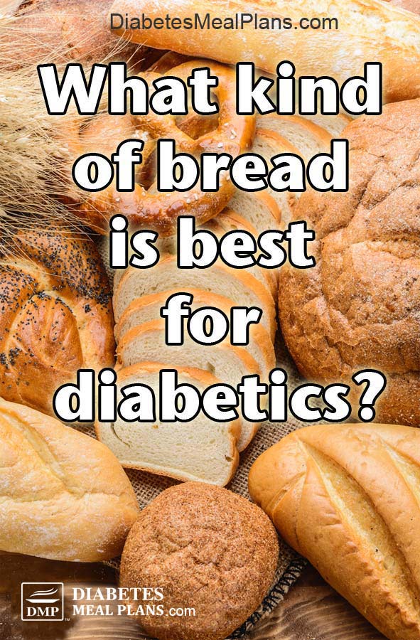 What kind of bread for is best diabetics? Rye? Wheat? Or is it best to cut it to lower blood sugar?