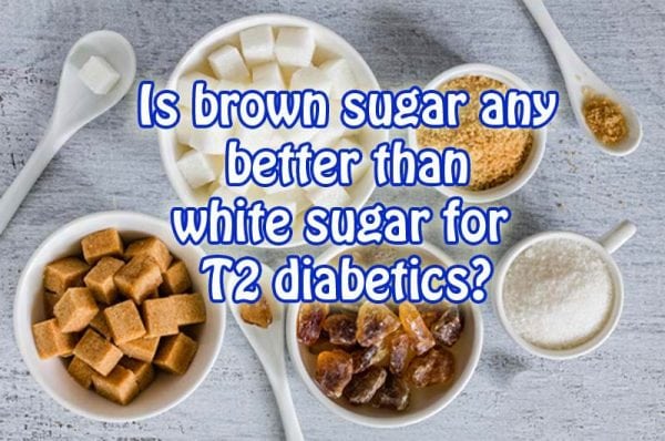 Is Brown Sugar Better Than White Sugar For T2 Diabetics