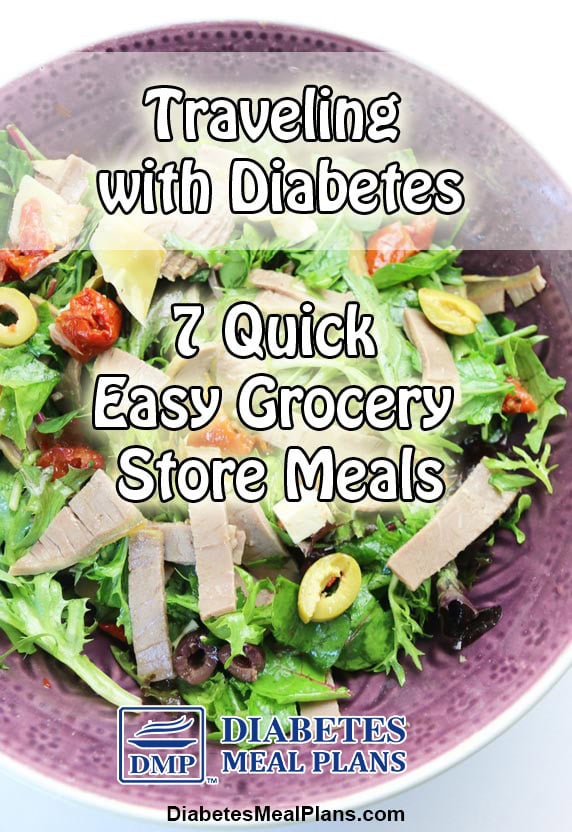 Traveling with Diabetes 7 Quick Easy Grocery Store Meals