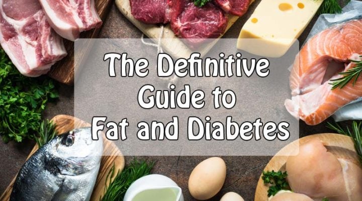The Definitive Guide to Fat and Diabetes