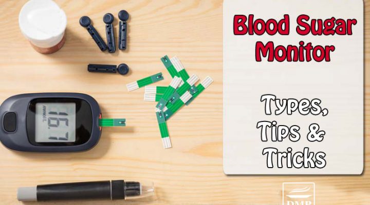 Blood Sugar Monitor: Types, Tips & Tricks