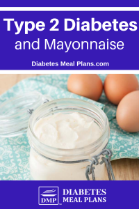 Mayonnaise for Diabetes: A Good or Bad Choice?