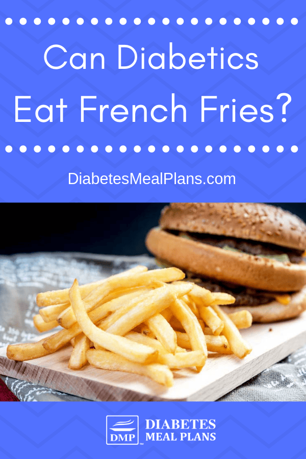 can-diabetics-eat-french-fries