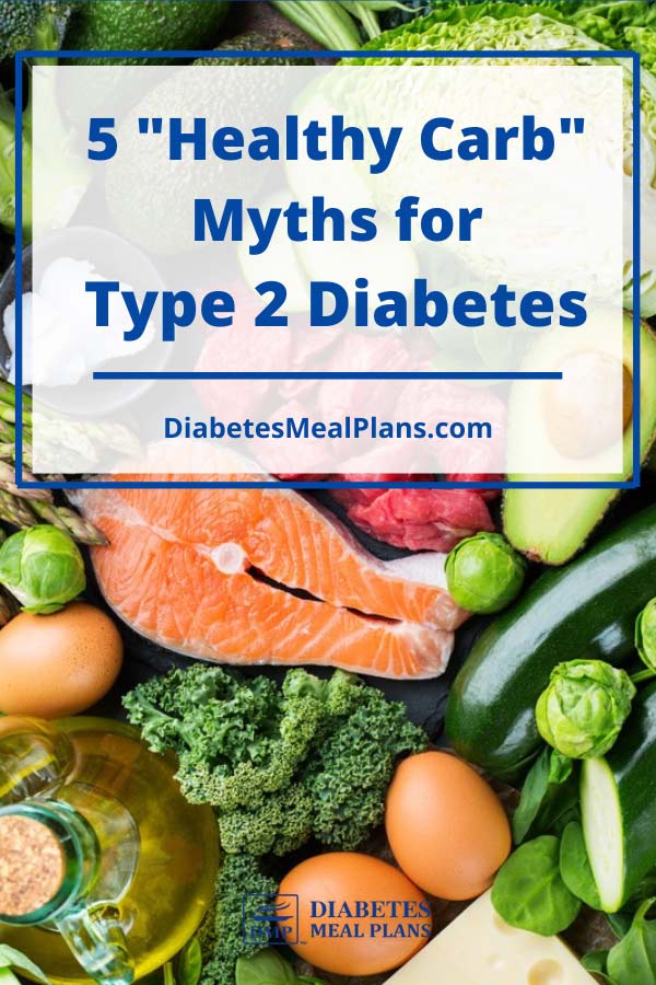 5 Myths About “Healthy Carbs” for Type 2 Diabetes